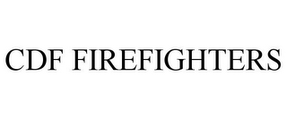 CDF FIREFIGHTERS