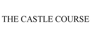 THE CASTLE COURSE