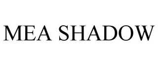 MEA SHADOW