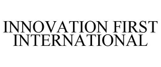 INNOVATION FIRST INTERNATIONAL