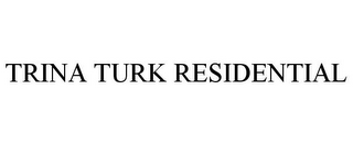 TRINA TURK RESIDENTIAL