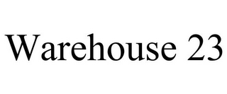 WAREHOUSE 23