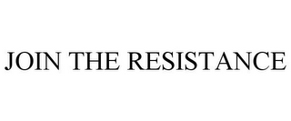 JOIN THE RESISTANCE