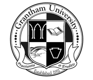 GRANTHAM UNIVERSITY PRAESTANTIA ET ERUDITÍO ESTABLISHED 1951