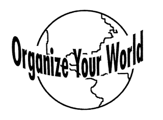 ORGANIZE YOUR WORLD