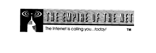 THE EMPIRE OF THE NET THE INTERNET IS CALLING YOU...TODAY!