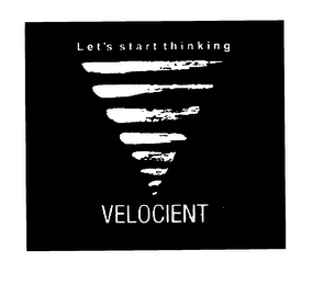 LET'S START THINKING VELOCIENT