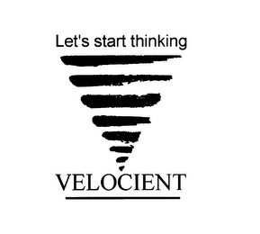 LET'S START THINKING VELOCIENT