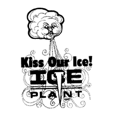 KISS OUR ICE! ICE PLANT