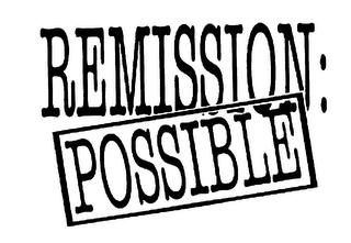 REMISSION: POSSIBLE