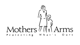 MOTHERS ARMS PROTECTING WHAT'S OURS