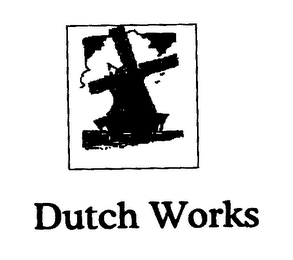 DUTCH WORKS