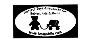 NATURAL TOYS & PRODUCTS FOR BABIES, KIDS & MOMS WWW.TOYMOBILE.COM