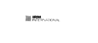 IRM INTERNATIONAL