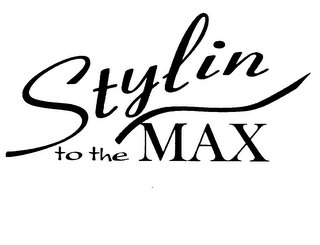 STYLIN TO THE MAX