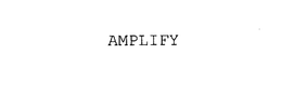AMPLIFY
