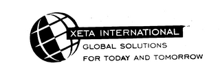 XETA INTERNATIONAL GLOBAL SOLUTIONS FORTODAY AND TOMORROW