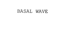 BASAL WAVE