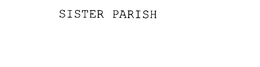 SISTER PARISH