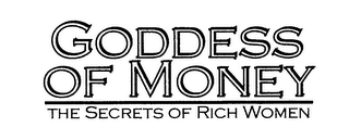 GODDESS OF MONEY THE SECRETS OF RICH WOMEN