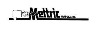 MELTRIC CORPORATION