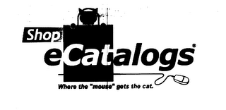 SHOP ECATALOGS WHERE THE "MOUSE" GETS THE CAT.