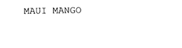MAUI MANGO