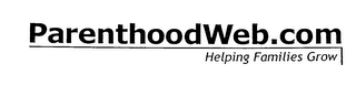 PARENTHOODWEB.COM HELPING FAMILIES GROW