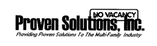 PROVEN SOLUTIONS, INC. NO VACANCY PROVIDING PROVEN SOLUTIONS TO THE MULTI-FAMILY INDUSTRY.