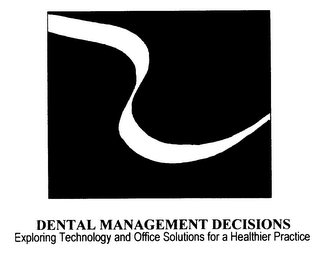 DENTAL MANAGEMENT DECISIONS EXPLORING TECHNOLOGY AND OFFICE SOLUTIONS FOR A HEALTHIER PRACTICE