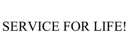 SERVICE FOR LIFE!