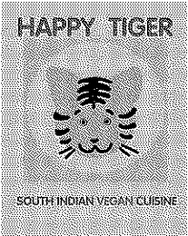 HAPPY TIGER SOUTH INDIAN VEGAN CUISINE