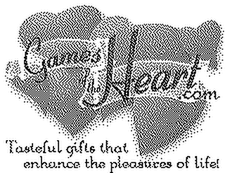 GAMES OF THE HEART.COM TASTEFUL GIFTS THAT ENHANCE THE PLEASURES OF LIFE!