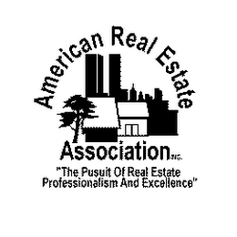 AMERICAN REAL ESTATE ASSOCIATION INC. "THE PUSUIT OF REAL ESTATE PROFESSIONALISM AND EXCELLENCE"