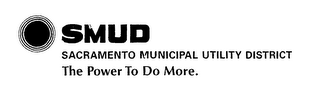 SMUD SACRAMENTO MUNICIPAL UTILITY DISTRICT THE POWER TO DO MORE.