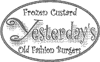 YESTERDAY'S FROZEN CUSTARD OLD FASHION BURGERS
