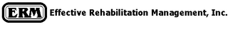 ERM EFFECTIVE REHABILITATION MANAGEMENT INC.