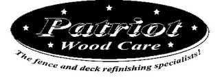 PATRIOT WOOD CARE THE FENCE AND DECK REFINISHING SPECIALISTS!