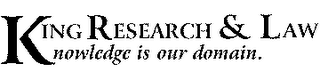 KING RESEARCH & LAW KNOWLEDGE IS OUR DOMAIN.