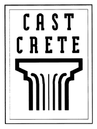 CAST CRETE