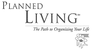 PLANNED LIVING THE PATH TO ORGANIZING YOUR LIFE