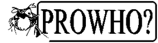 PROWHO?