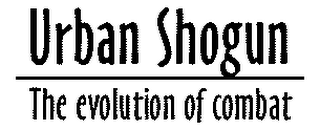 URBAN SHOGUN - THE EVOLUTION OF COMBAT