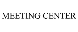 MEETING CENTER