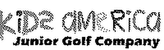 KIDS AMERICA JUNIOR GOLF COMPANY