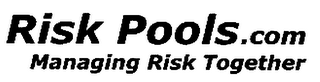 RISK POOLS.COM MANAGING RISK TOGETHER