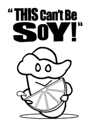 "THIS CAN'T BE SOY!"