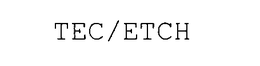 TEC/ETCH