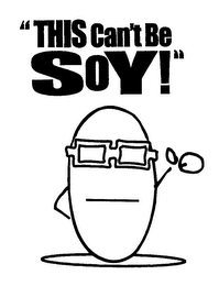 THIS CAN'T BE SOY!