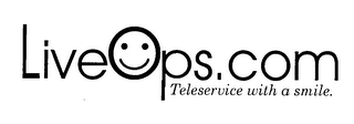 LIVEOPS.COM TELESERVICE WITH A SMILE